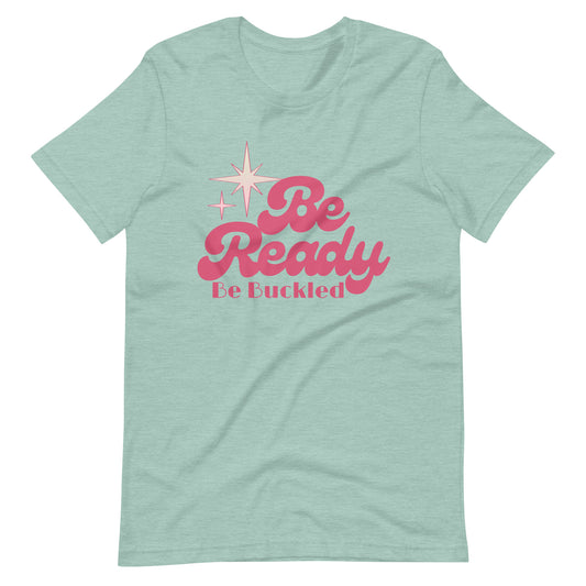Be Ready, Be Buckled - Retro Tee